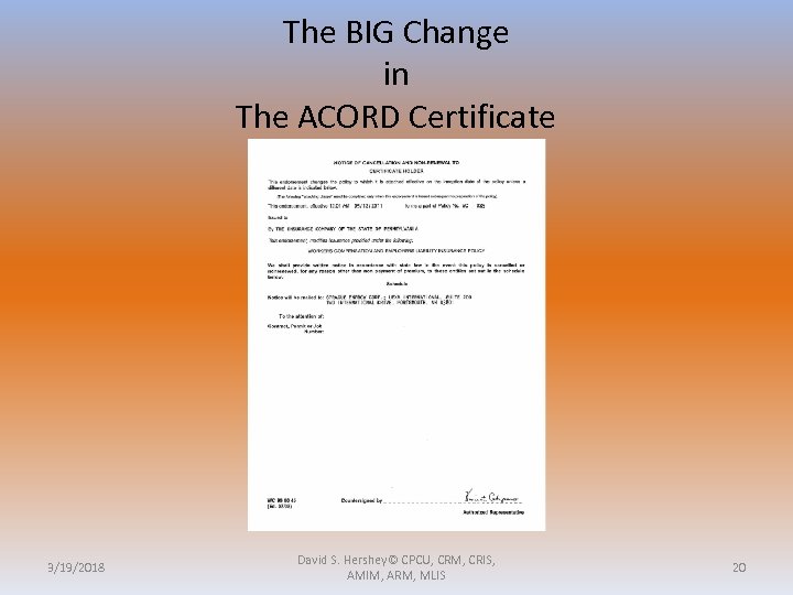 The BIG Change in The ACORD Certificate 3/19/2018 David S. Hershey© CPCU, CRM, CRIS,