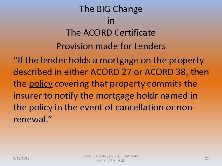 The BIG Change in The ACORD Certificate Provision made for Lenders “If the lender