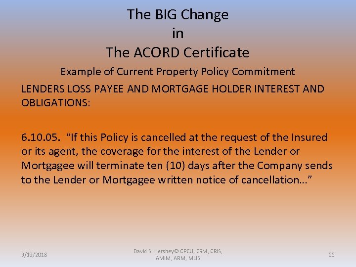 The BIG Change in The ACORD Certificate Example of Current Property Policy Commitment LENDERS