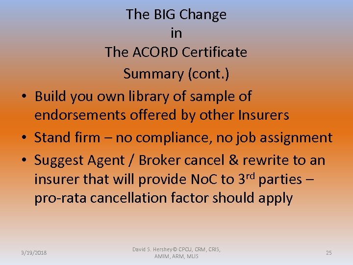 The BIG Change in The ACORD Certificate Summary (cont. ) • Build you own