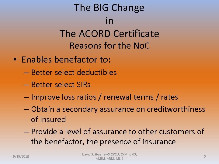 The BIG Change in The ACORD Certificate Reasons for the No. C • Enables