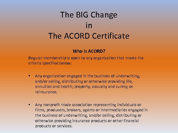 The BIG Change in The ACORD Certificate Who is ACORD? Regular membership is open