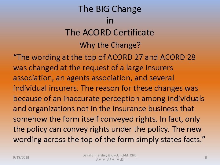 The BIG Change in The ACORD Certificate Why the Change? “The wording at the