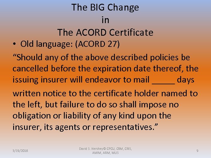 The BIG Change in The ACORD Certificate • Old language: (ACORD 27) “Should any