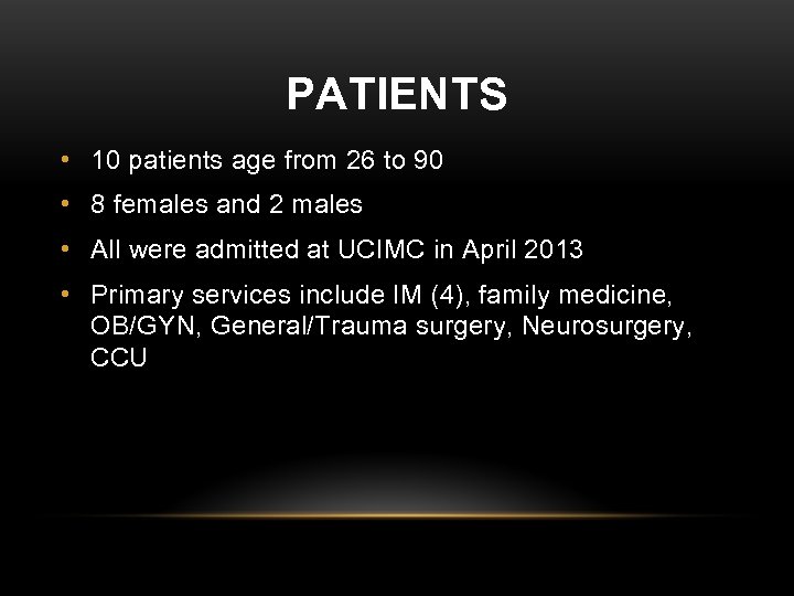 PATIENTS • 10 patients age from 26 to 90 • 8 females and 2