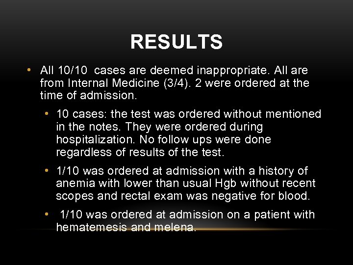 RESULTS • All 10/10 cases are deemed inappropriate. All are from Internal Medicine (3/4).