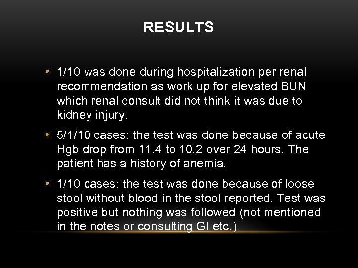 RESULTS • 1/10 was done during hospitalization per renal recommendation as work up for