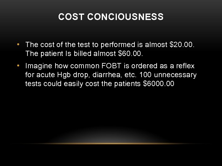 COST CONCIOUSNESS • The cost of the test to performed is almost $20. 00.