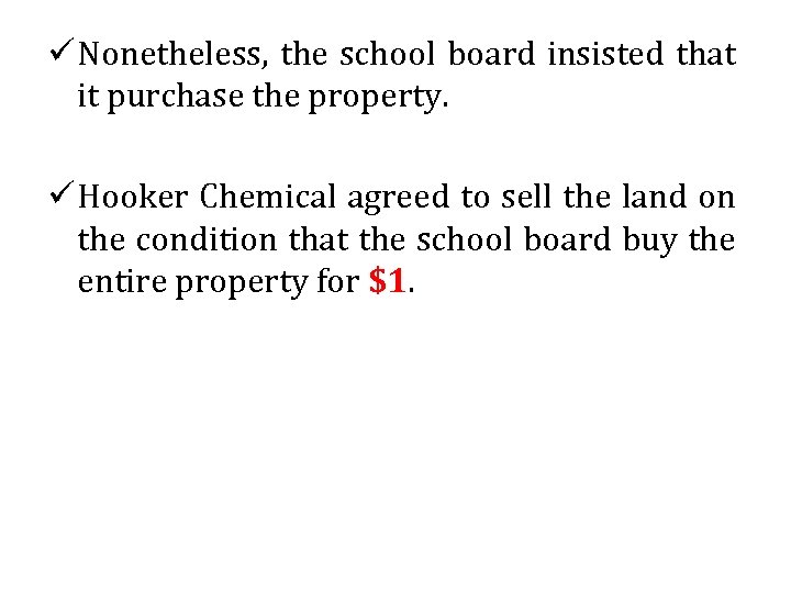 ü Nonetheless, the school board insisted that it purchase the property. ü Hooker Chemical