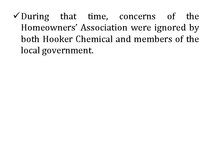 ü During that time, concerns of the Homeowners’ Association were ignored by both Hooker