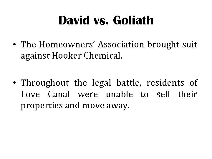 David vs. Goliath • The Homeowners’ Association brought suit against Hooker Chemical. • Throughout