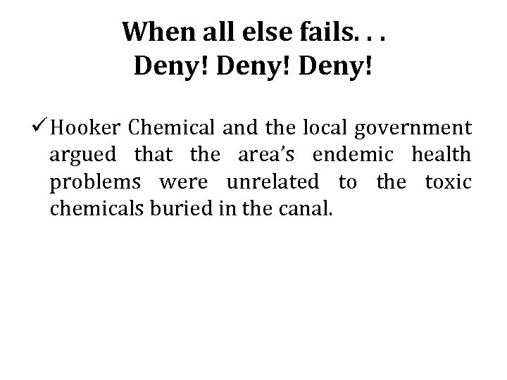 When all else fails. . . Deny! ü Hooker Chemical and the local government