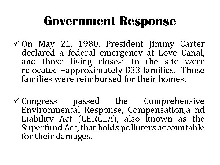 Government Response ü On May 21, 1980, President Jimmy Carter declared a federal emergency