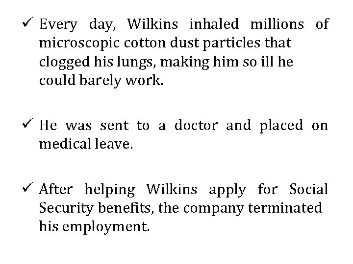 ü Every day, Wilkins inhaled millions of microscopic cotton dust particles that clogged his