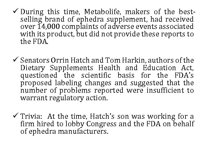 ü During this time, Metabolife, makers of the bestselling brand of ephedra supplement, had