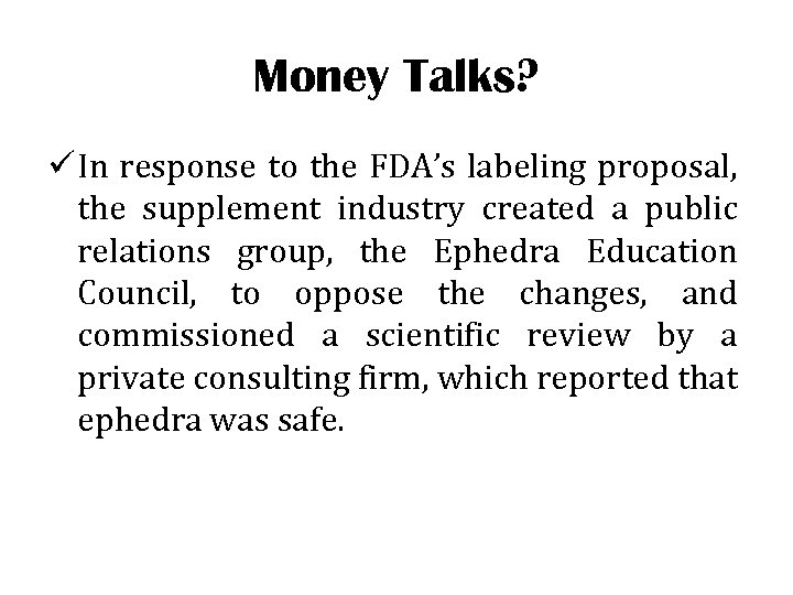 Money Talks? ü In response to the FDA’s labeling proposal, the supplement industry created