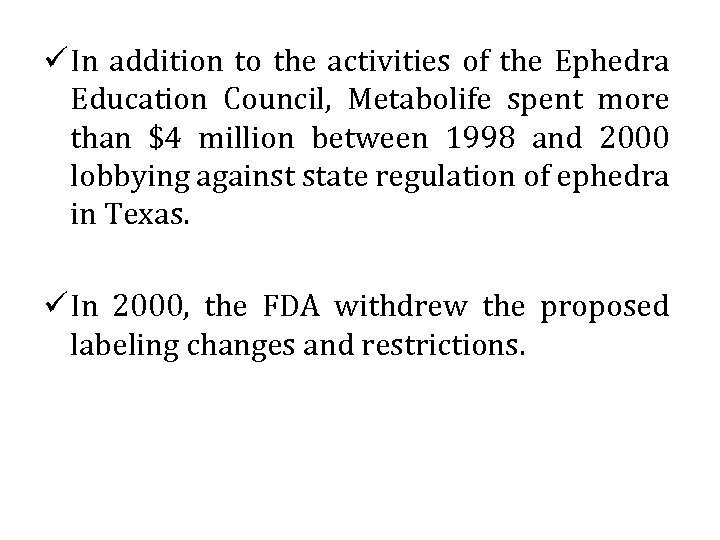 ü In addition to the activities of the Ephedra Education Council, Metabolife spent more