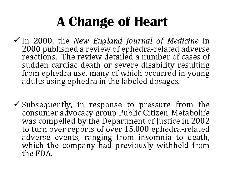 A Change of Heart ü In 2000, the New England Journal of Medicine in