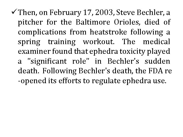 ü Then, on February 17, 2003, Steve Bechler, a pitcher for the Baltimore Orioles,
