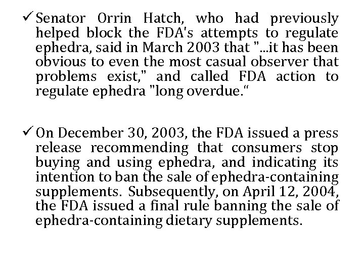 ü Senator Orrin Hatch, who had previously helped block the FDA's attempts to regulate
