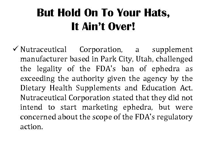 But Hold On To Your Hats, It Ain’t Over! ü Nutraceutical Corporation, a supplement