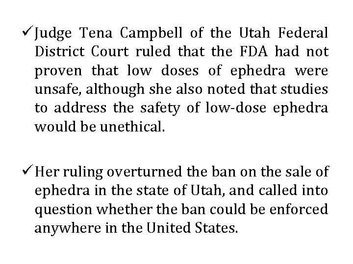 ü Judge Tena Campbell of the Utah Federal District Court ruled that the FDA