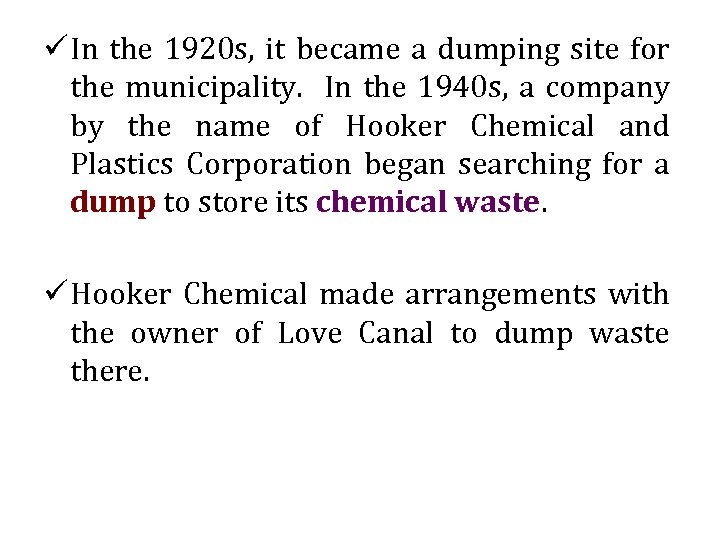 ü In the 1920 s, it became a dumping site for the municipality. In