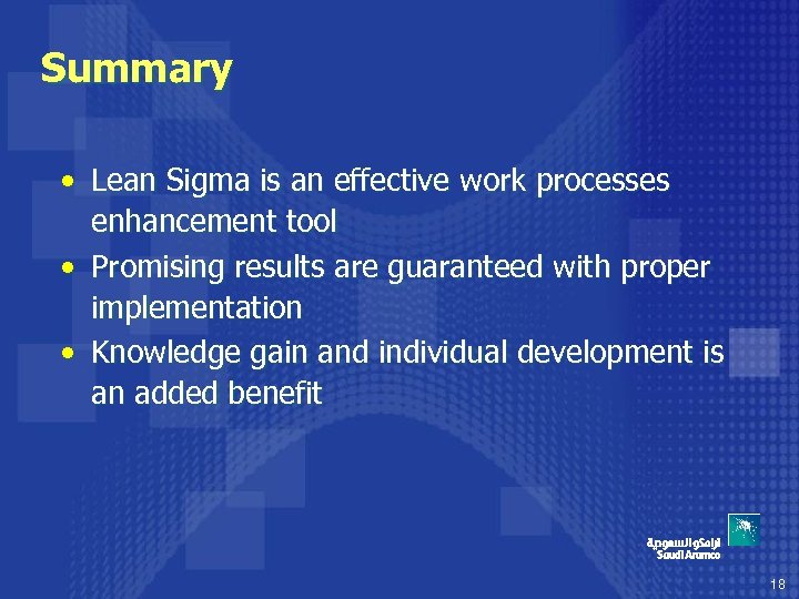 Summary • Lean Sigma is an effective work processes enhancement tool • Promising results