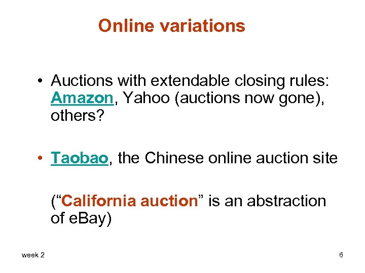 Online variations • Auctions with extendable closing rules: Amazon, Yahoo (auctions now gone), others?