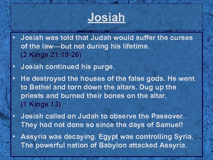 Josiah • Josiah was told that Judah would suffer the curses of the law—but