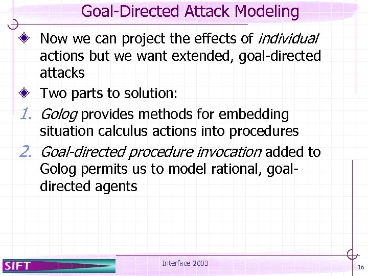 Goal-Directed Attack Modeling Now we can project the effects of individual actions but we