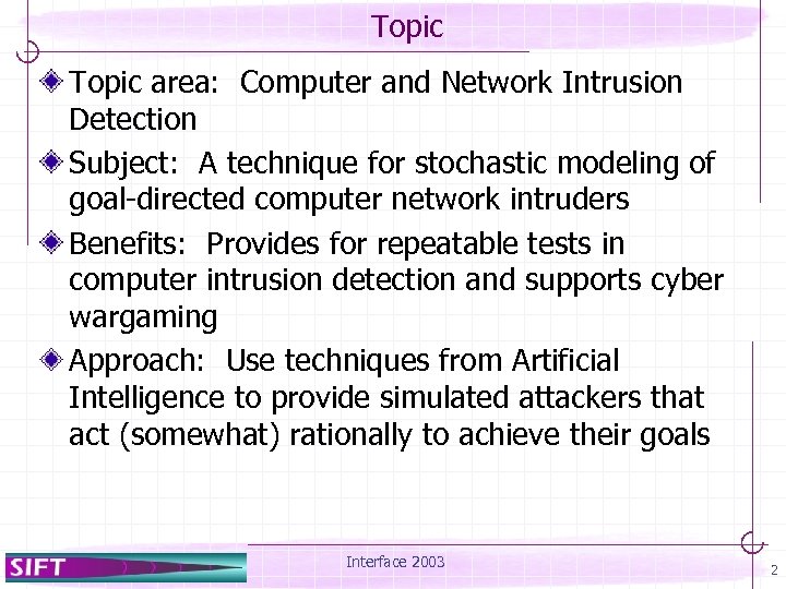Topic area: Computer and Network Intrusion Detection Subject: A technique for stochastic modeling of
