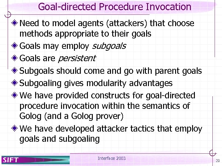 Goal-directed Procedure Invocation Need to model agents (attackers) that choose methods appropriate to their