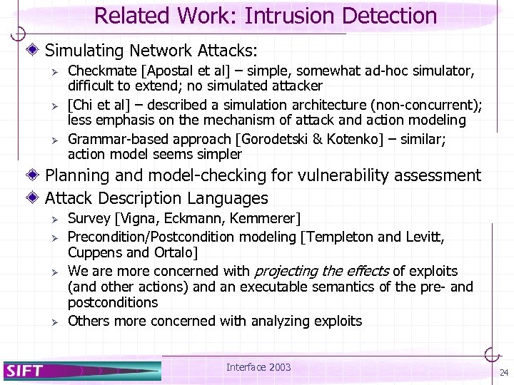 Related Work: Intrusion Detection Simulating Network Attacks: Ø Ø Ø Checkmate [Apostal et al]