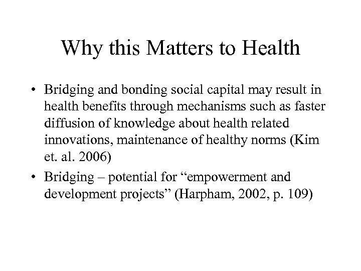 Why this Matters to Health • Bridging and bonding social capital may result in