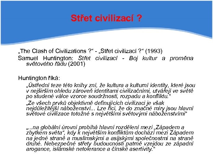 Střet civilizací ? „The Clash of Civilizations ? “ - „Střet civilizací ? “