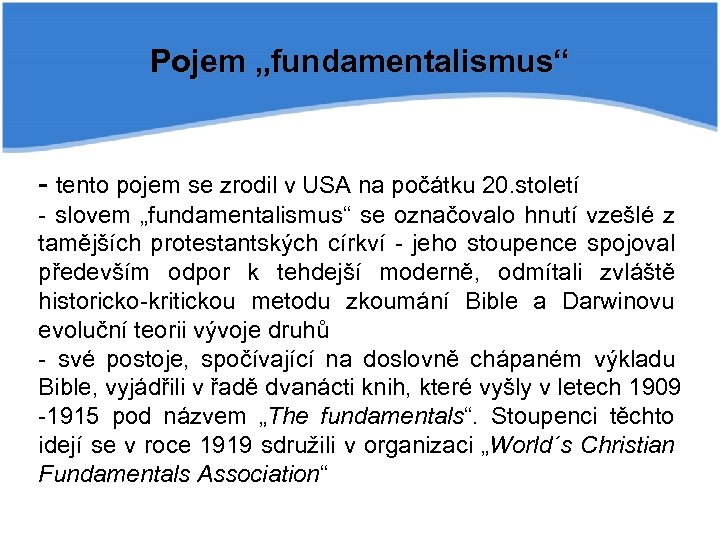 Pojem „fundamentalismus“ - tento pojem se zrodil v USA na počátku 20. století -