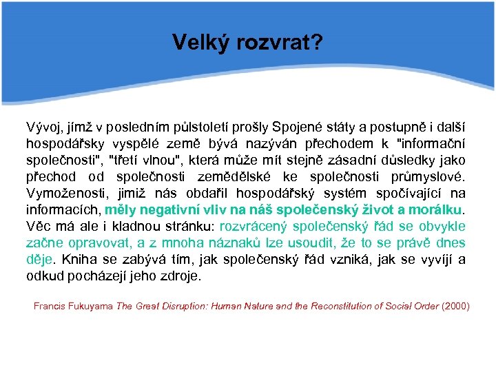 Velký rozvrat? Vývoj, jímž v posledním půlstoletí prošly Spojené státy a postupně i další