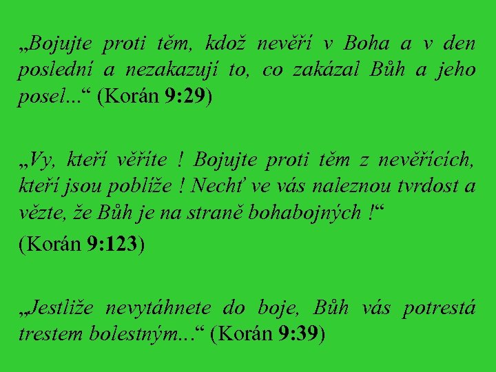 „Bojujte proti těm, kdož nevěří v Boha a v den poslední a nezakazují to,