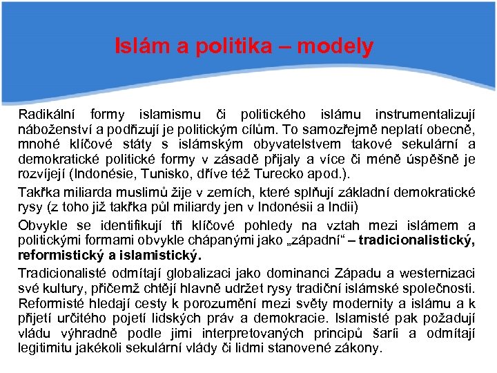 Islám a politika – modely Radikální formy islamismu či politického islámu instrumentalizují náboženství a