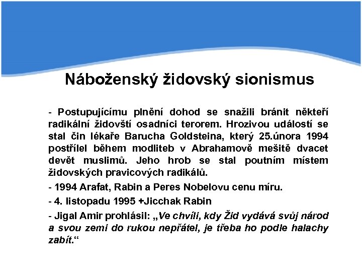 Náboženský židovský sionismus - Postupujícímu plnění dohod se snažili bránit někteří radikální židovští osadníci