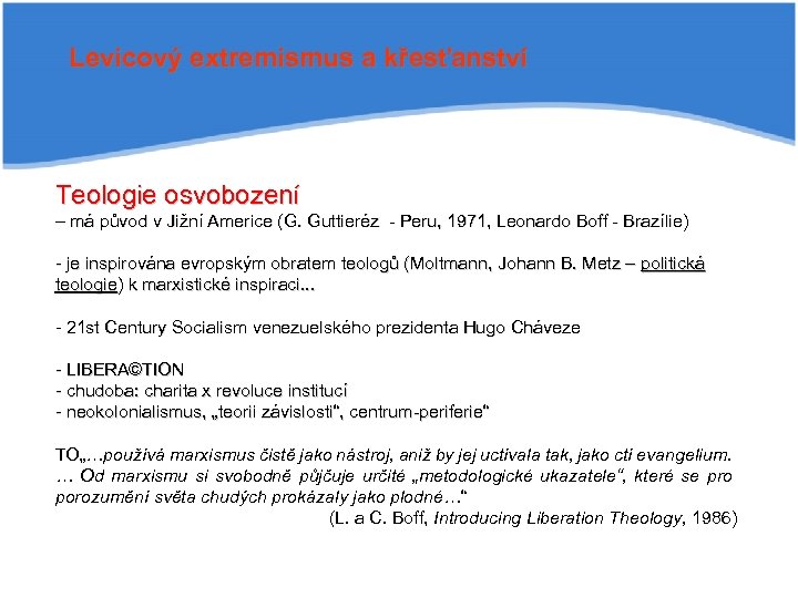 Levicový extremismus a křesťanství Teologie osvobození – má původ v Jižní Americe (G. Guttieréz