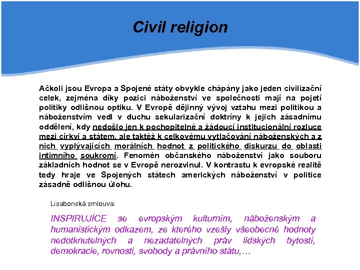 Civil religion Ačkoli jsou Evropa a Spojené státy obvykle chápány jako jeden civilizační celek,