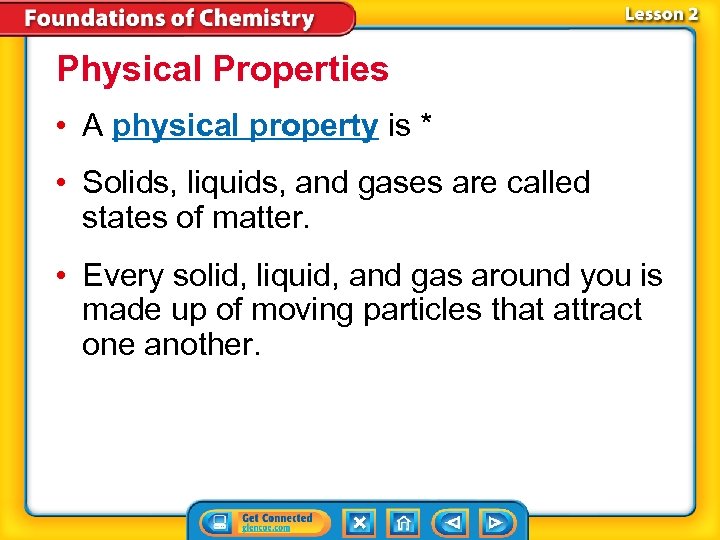 Physical Properties • A physical property is * • Solids, liquids, and gases are