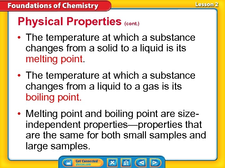 Physical Properties (cont. ) • The temperature at which a substance changes from a