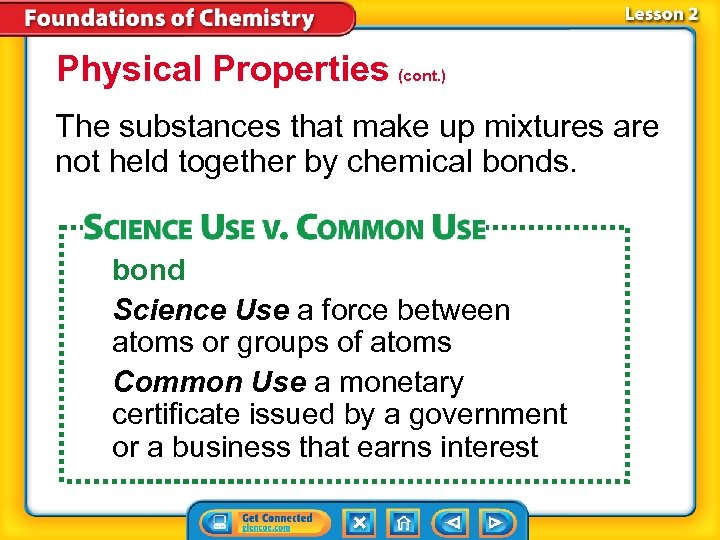 Physical Properties (cont. ) The substances that make up mixtures are not held together