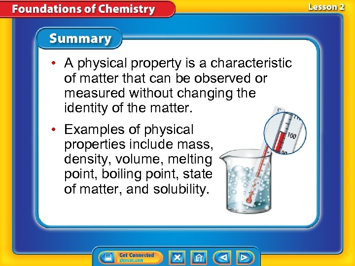  • A physical property is a characteristic of matter that can be observed