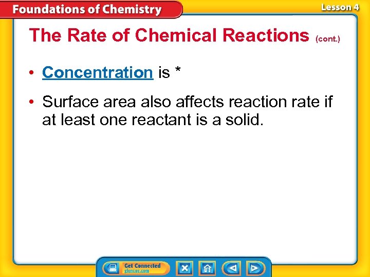 The Rate of Chemical Reactions (cont. ) • Concentration is * • Surface area