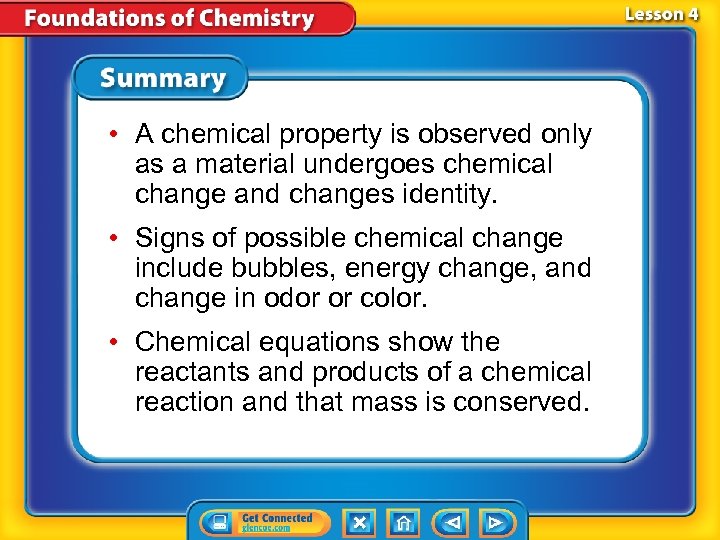  • A chemical property is observed only as a material undergoes chemical change