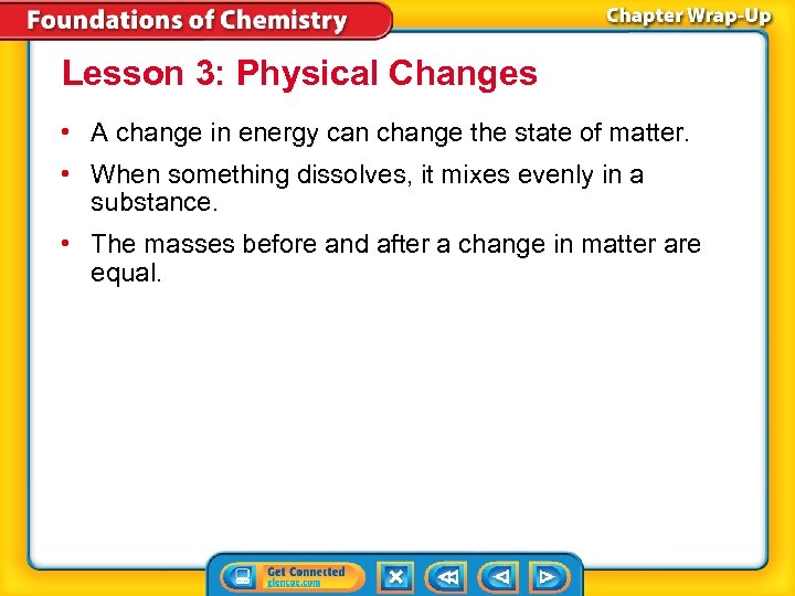 Lesson 3: Physical Changes • A change in energy can change the state of